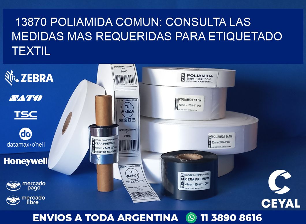 13870 POLIAMIDA COMUN: CONSULTA LAS MEDIDAS MAS REQUERIDAS PARA ETIQUETADO TEXTIL