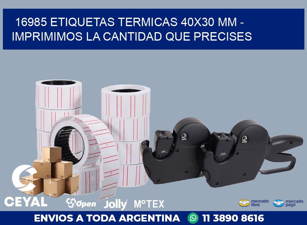 16985 ETIQUETAS TERMICAS 40X30 MM – IMPRIMIMOS LA CANTIDAD QUE PRECISES