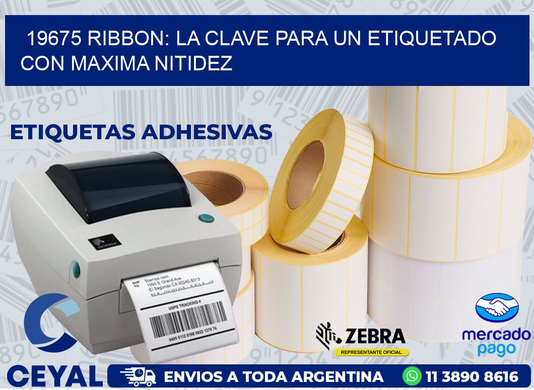 19675 RIBBON: LA CLAVE PARA UN ETIQUETADO CON MAXIMA NITIDEZ