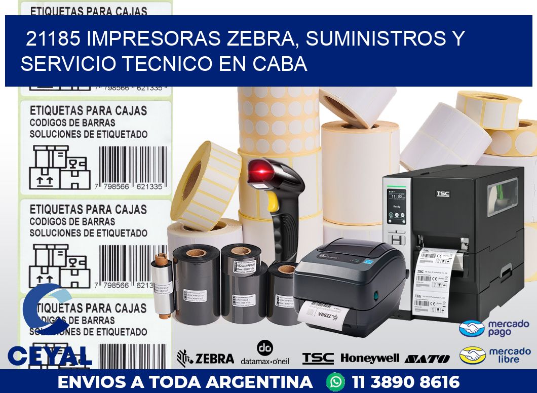21185 IMPRESORAS ZEBRA, SUMINISTROS Y SERVICIO TECNICO EN CABA