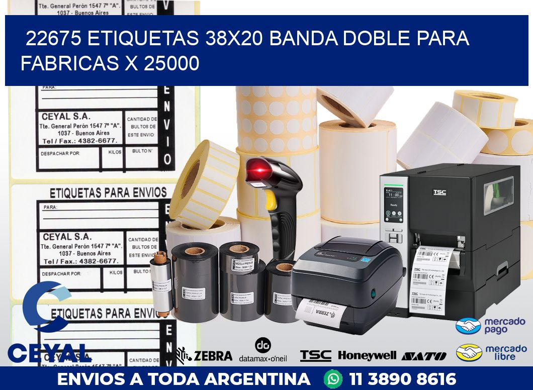 22675 ETIQUETAS 38X20 BANDA DOBLE PARA FABRICAS X 25000