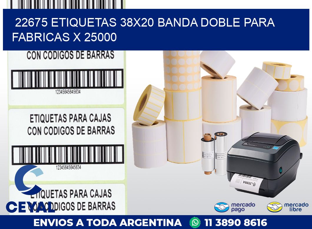 22675 ETIQUETAS 38X20 BANDA DOBLE PARA FABRICAS X 25000