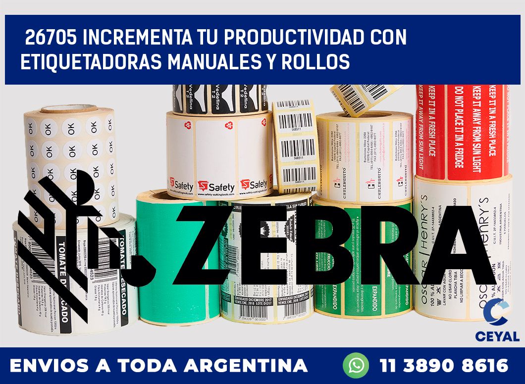 26705 INCREMENTA TU PRODUCTIVIDAD CON ETIQUETADORAS MANUALES Y ROLLOS