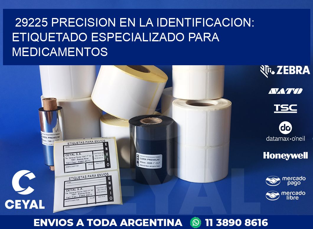 29225 PRECISION EN LA IDENTIFICACION: ETIQUETADO ESPECIALIZADO PARA MEDICAMENTOS