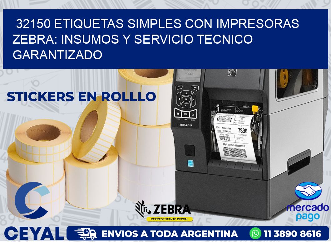 32150 ETIQUETAS SIMPLES CON IMPRESORAS ZEBRA: INSUMOS Y SERVICIO TECNICO GARANTIZADO