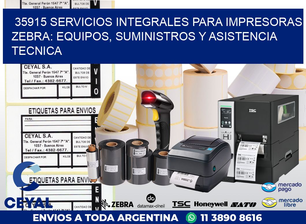 35915 SERVICIOS INTEGRALES PARA IMPRESORAS ZEBRA: EQUIPOS, SUMINISTROS Y ASISTENCIA TECNICA