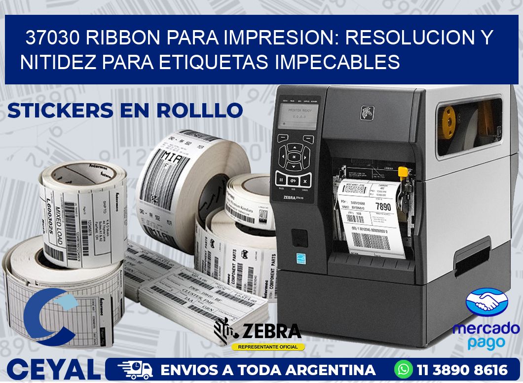 37030 RIBBON PARA IMPRESION: RESOLUCION Y NITIDEZ PARA ETIQUETAS IMPECABLES