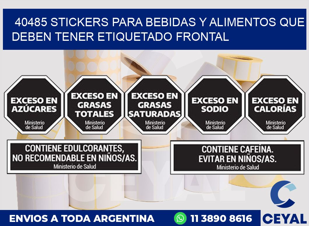 40485 STICKERS PARA BEBIDAS Y ALIMENTOS QUE DEBEN TENER ETIQUETADO FRONTAL