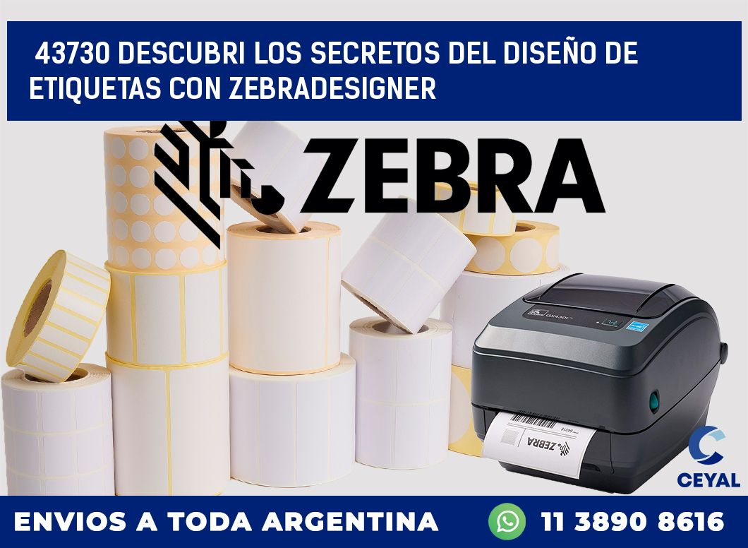 43730 DESCUBRI LOS SECRETOS DEL DISEÑO DE ETIQUETAS CON ZEBRADESIGNER