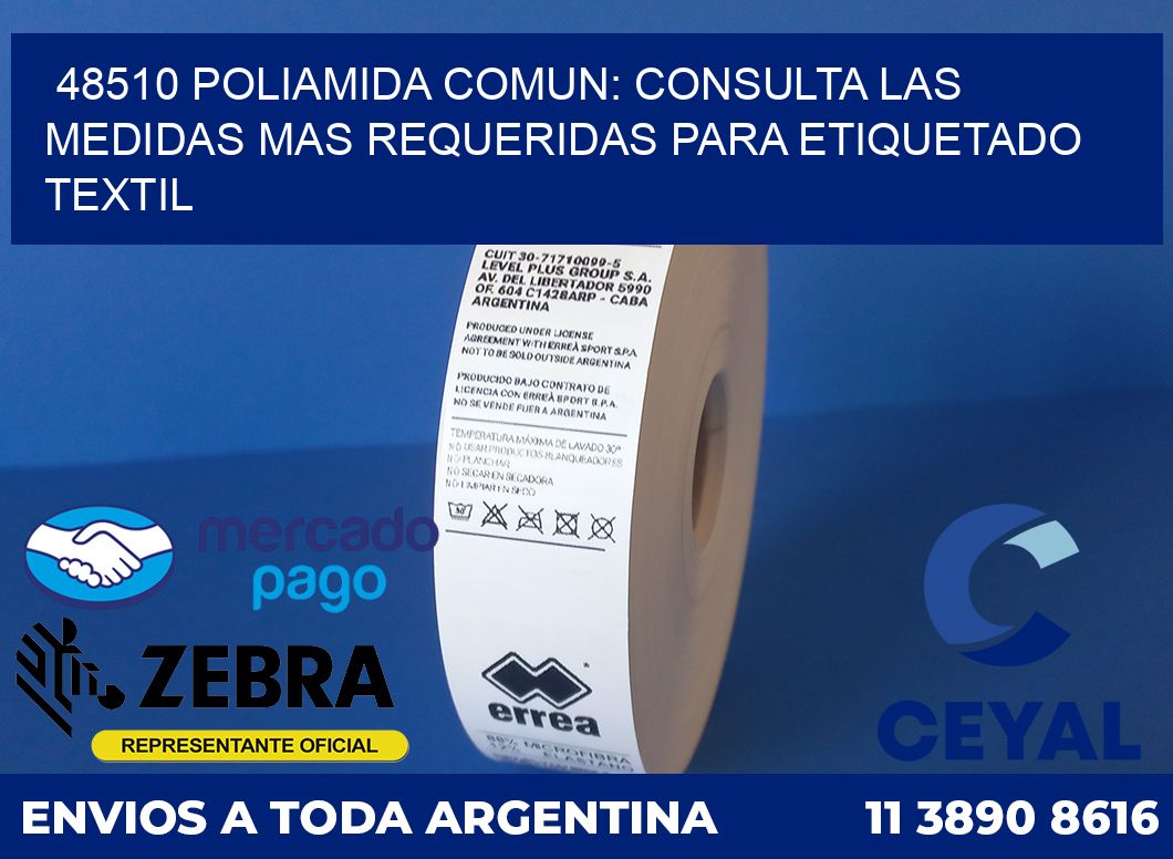 48510 POLIAMIDA COMUN: CONSULTA LAS MEDIDAS MAS REQUERIDAS PARA ETIQUETADO TEXTIL