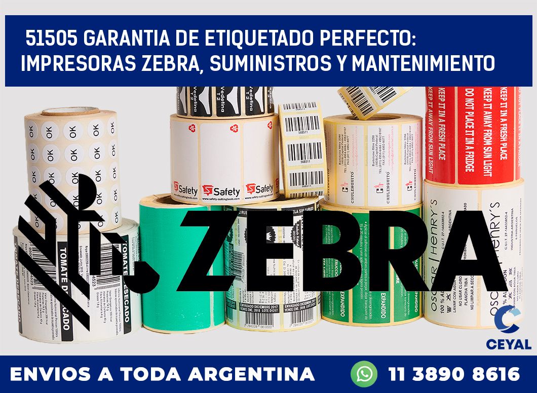 51505 GARANTIA DE ETIQUETADO PERFECTO: IMPRESORAS ZEBRA, SUMINISTROS Y MANTENIMIENTO