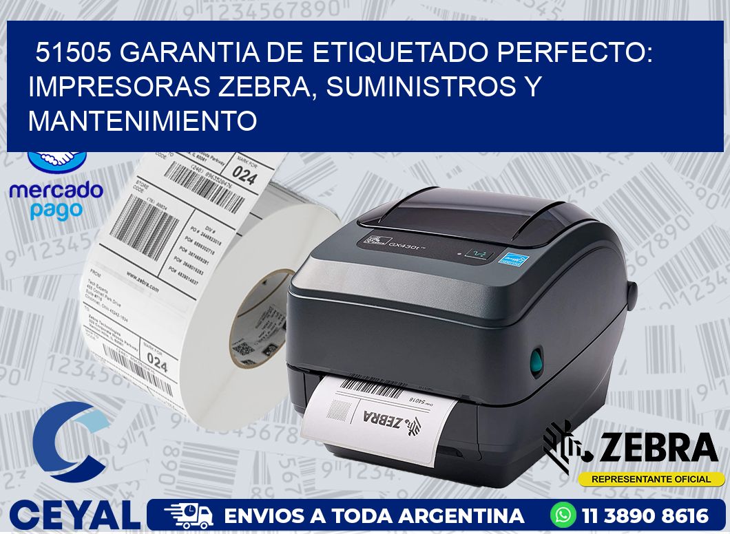 51505 GARANTIA DE ETIQUETADO PERFECTO: IMPRESORAS ZEBRA, SUMINISTROS Y MANTENIMIENTO