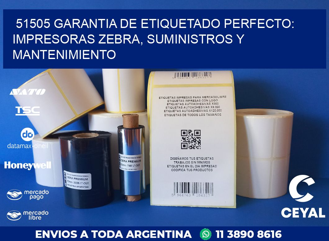 51505 GARANTIA DE ETIQUETADO PERFECTO: IMPRESORAS ZEBRA, SUMINISTROS Y MANTENIMIENTO