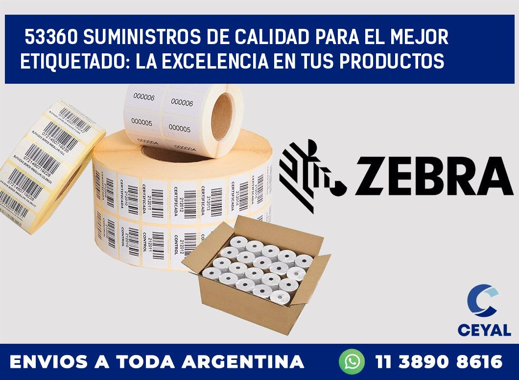 53360 SUMINISTROS DE CALIDAD PARA EL MEJOR ETIQUETADO: LA EXCELENCIA EN TUS PRODUCTOS
