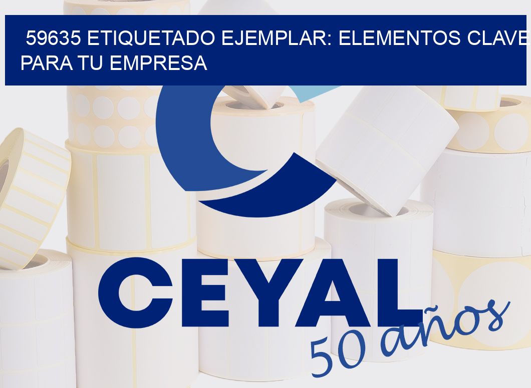 59635 ETIQUETADO EJEMPLAR: ELEMENTOS CLAVE PARA TU EMPRESA