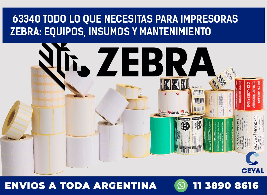 63340 TODO LO QUE NECESITAS PARA IMPRESORAS ZEBRA: EQUIPOS, INSUMOS Y MANTENIMIENTO