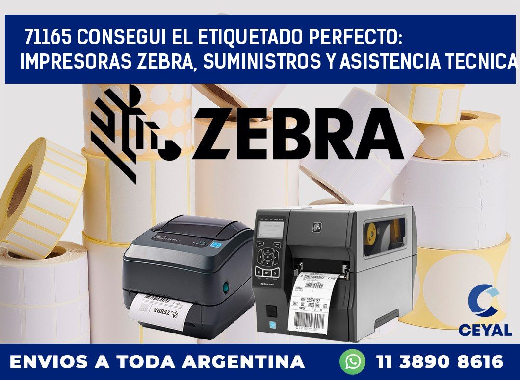 71165 CONSEGUI EL ETIQUETADO PERFECTO: IMPRESORAS ZEBRA, SUMINISTROS Y ASISTENCIA TECNICA