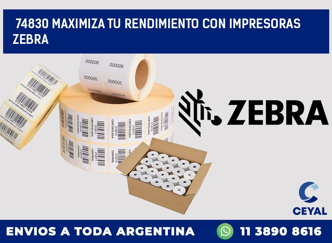 74830 MAXIMIZA TU RENDIMIENTO CON IMPRESORAS ZEBRA