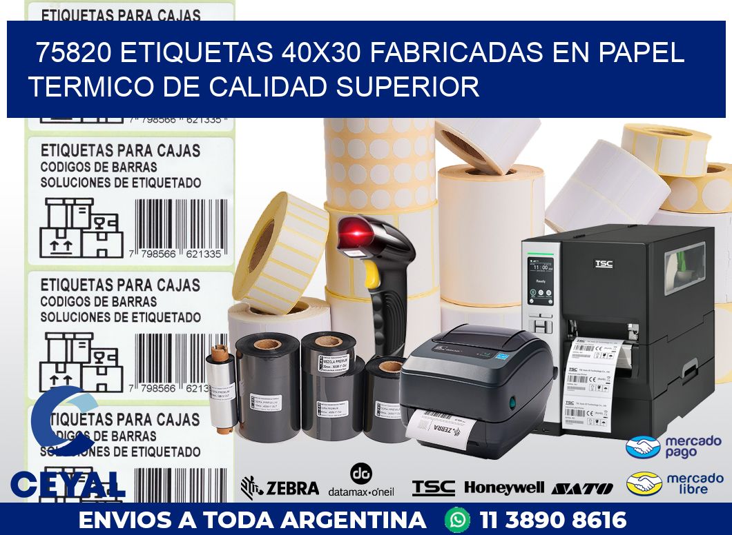 75820 ETIQUETAS 40X30 FABRICADAS EN PAPEL TERMICO DE CALIDAD SUPERIOR