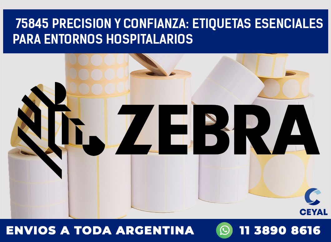 75845 PRECISION Y CONFIANZA: ETIQUETAS ESENCIALES PARA ENTORNOS HOSPITALARIOS