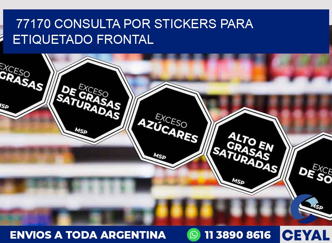 77170 CONSULTA POR STICKERS PARA ETIQUETADO FRONTAL