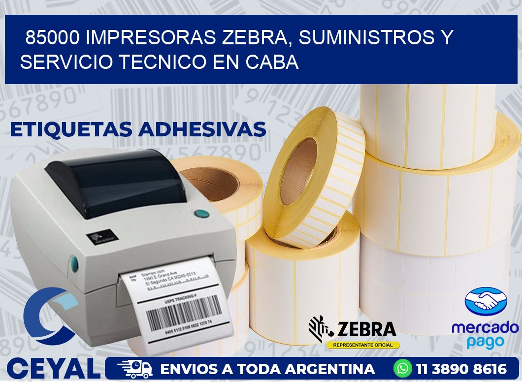 85000 IMPRESORAS ZEBRA, SUMINISTROS Y SERVICIO TECNICO EN CABA