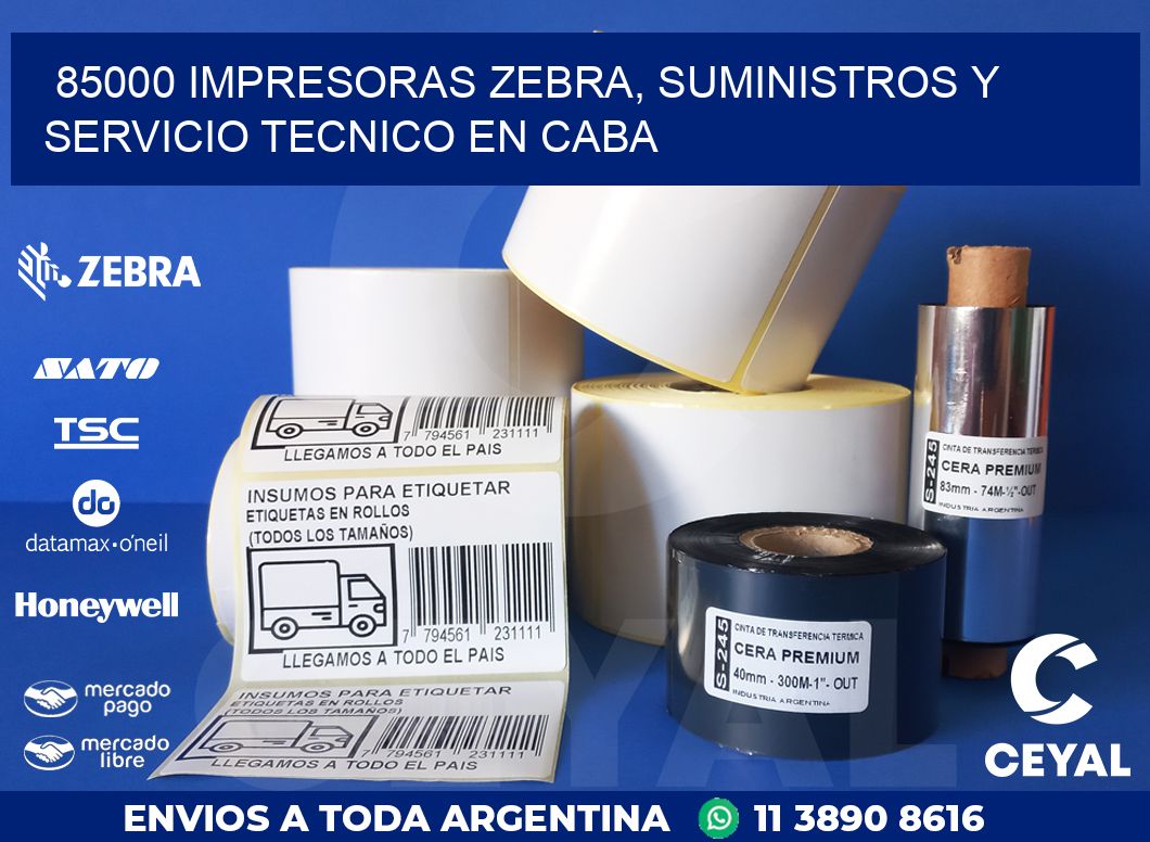 85000 IMPRESORAS ZEBRA, SUMINISTROS Y SERVICIO TECNICO EN CABA