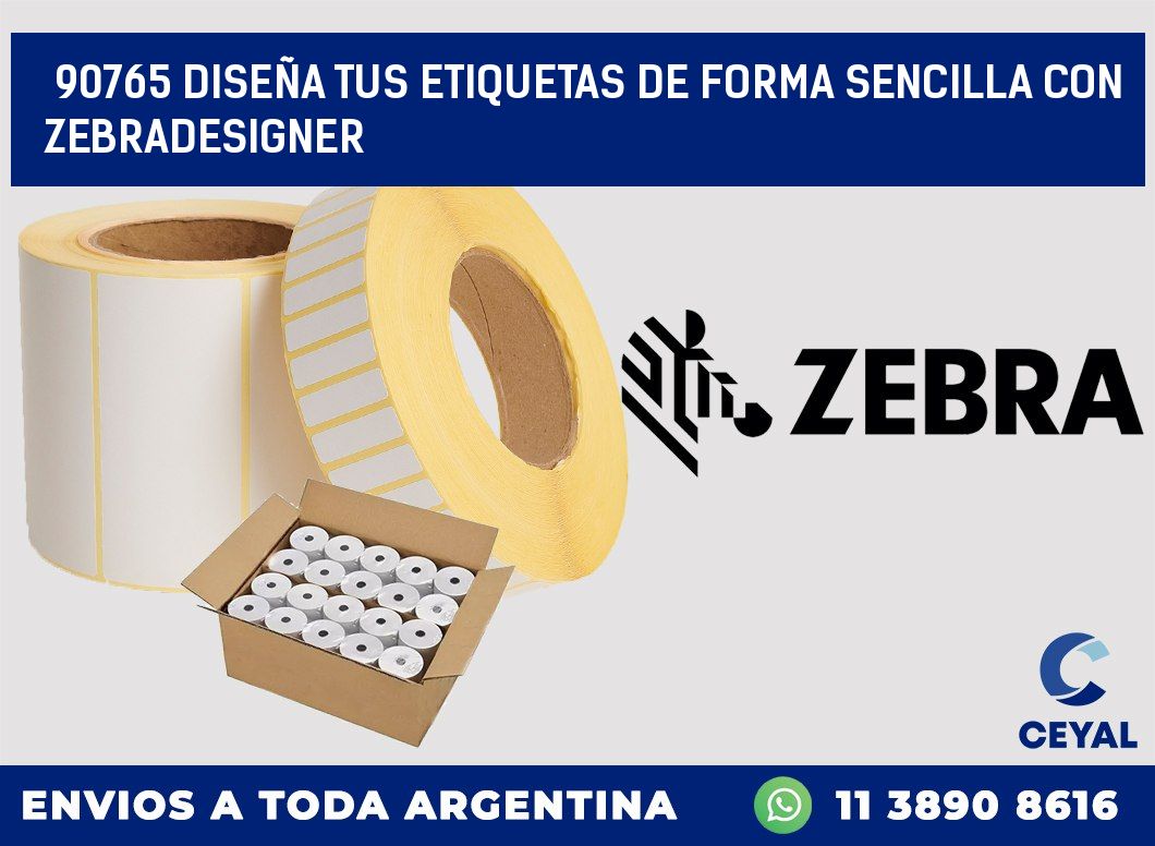90765 DISEÑA TUS ETIQUETAS DE FORMA SENCILLA CON ZEBRADESIGNER