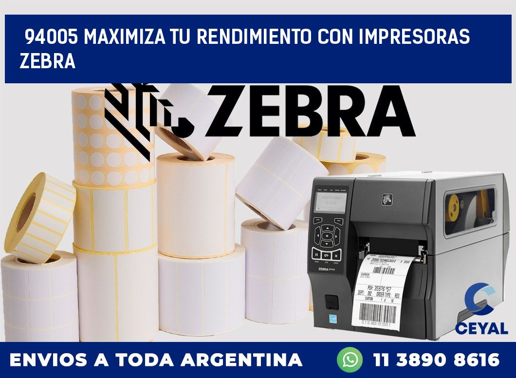 94005 MAXIMIZA TU RENDIMIENTO CON IMPRESORAS ZEBRA