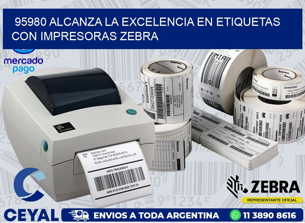 95980 ALCANZA LA EXCELENCIA EN ETIQUETAS CON IMPRESORAS ZEBRA