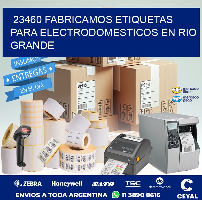 23460 FABRICAMOS ETIQUETAS PARA ELECTRODOMESTICOS EN RIO GRANDE