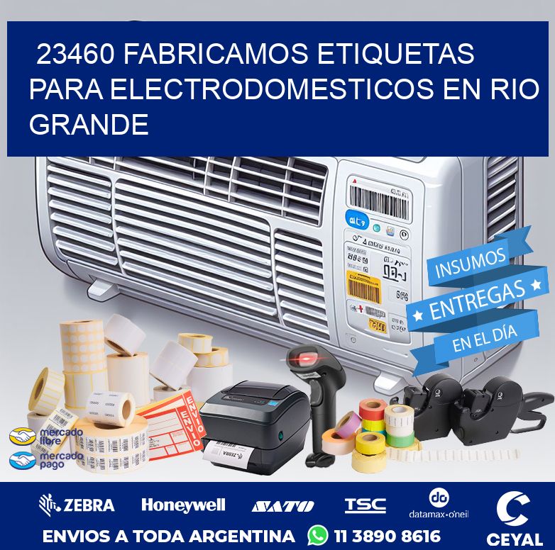23460 FABRICAMOS ETIQUETAS PARA ELECTRODOMESTICOS EN RIO GRANDE