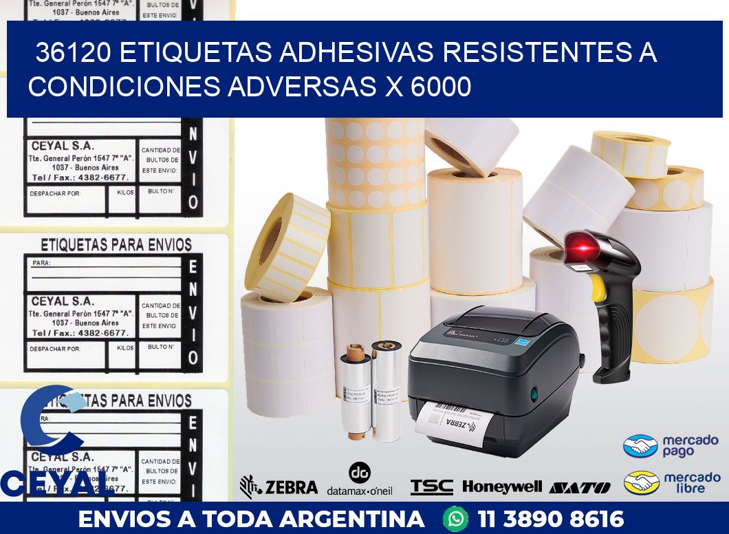 36120 ETIQUETAS ADHESIVAS RESISTENTES A CONDICIONES ADVERSAS X 6000