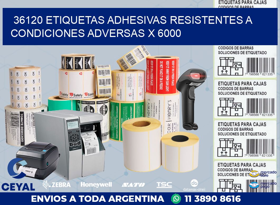 36120 ETIQUETAS ADHESIVAS RESISTENTES A CONDICIONES ADVERSAS X 6000