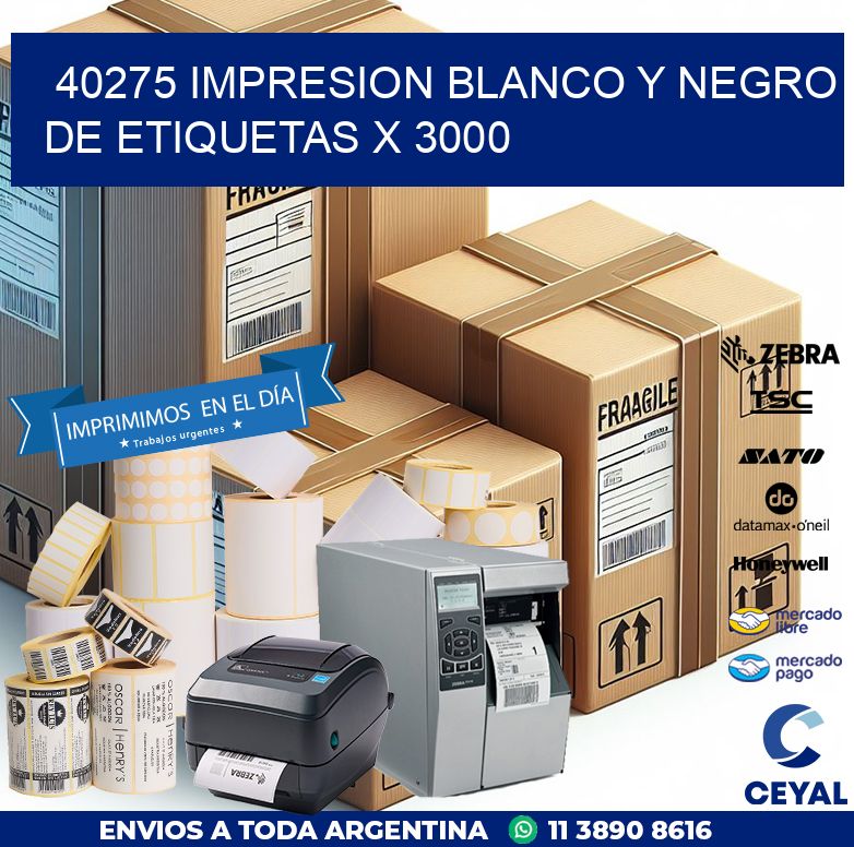 40275 IMPRESION BLANCO Y NEGRO DE ETIQUETAS X 3000