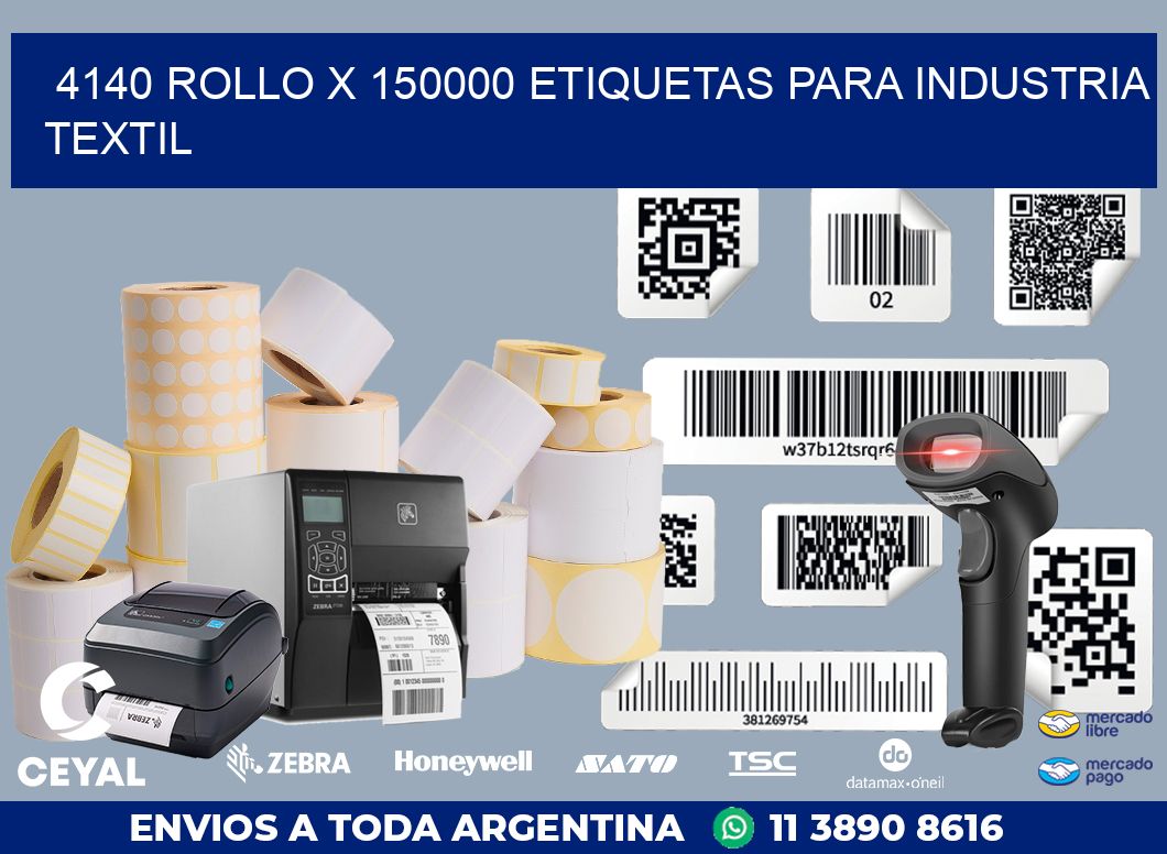 4140 ROLLO X 150000 ETIQUETAS PARA INDUSTRIA TEXTIL