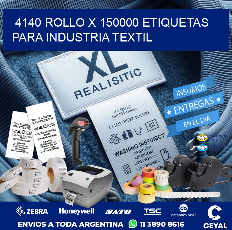 4140 ROLLO X 150000 ETIQUETAS PARA INDUSTRIA TEXTIL