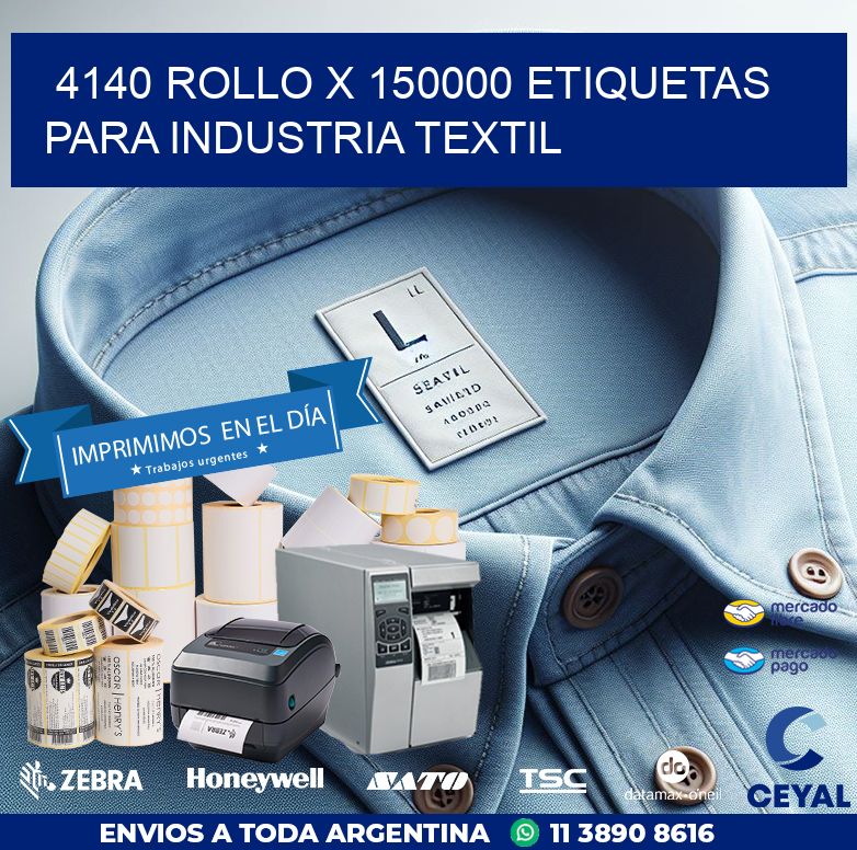4140 ROLLO X 150000 ETIQUETAS PARA INDUSTRIA TEXTIL