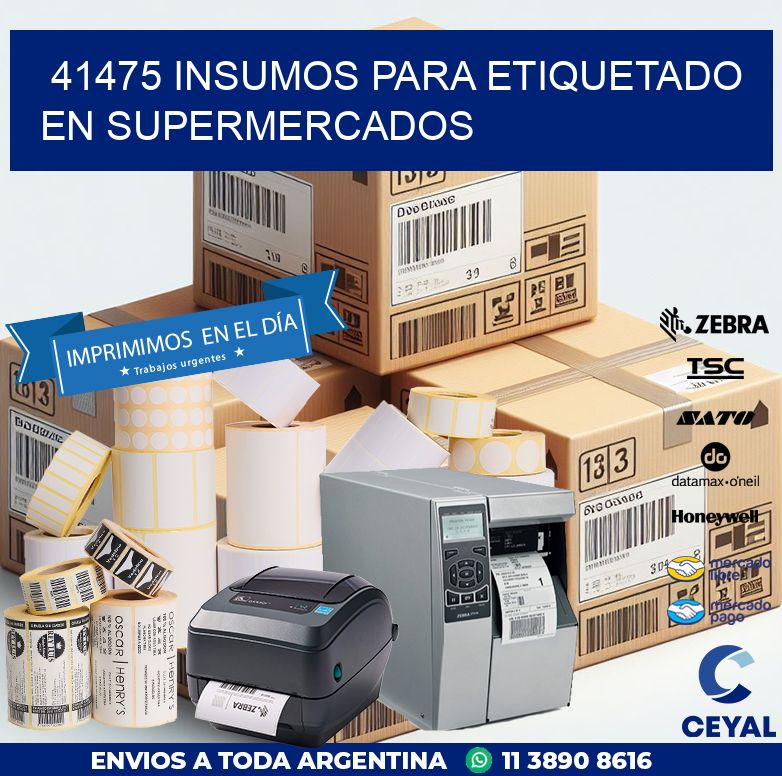 41475 INSUMOS PARA ETIQUETADO EN SUPERMERCADOS