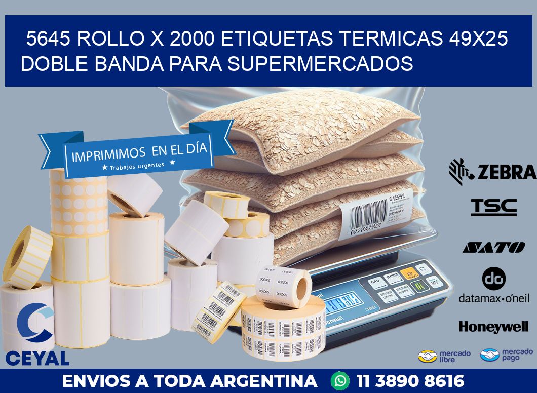 5645 ROLLO X 2000 ETIQUETAS TERMICAS 49X25 DOBLE BANDA PARA SUPERMERCADOS