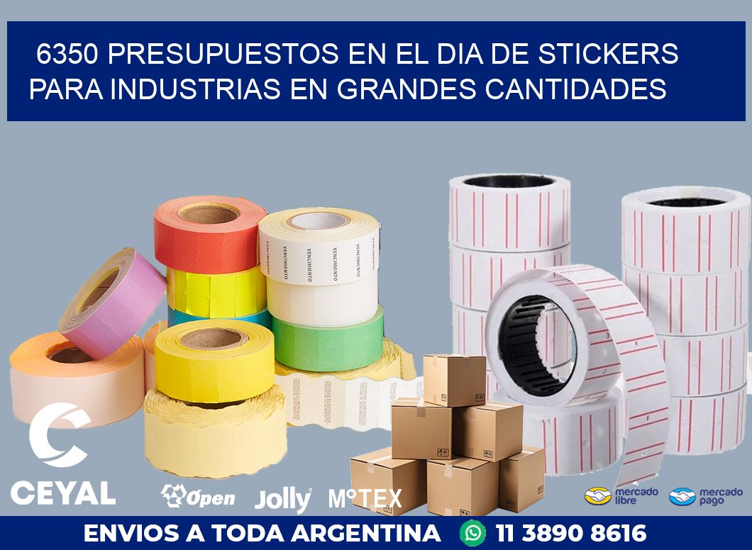 6350 PRESUPUESTOS EN EL DIA DE STICKERS PARA INDUSTRIAS EN GRANDES CANTIDADES