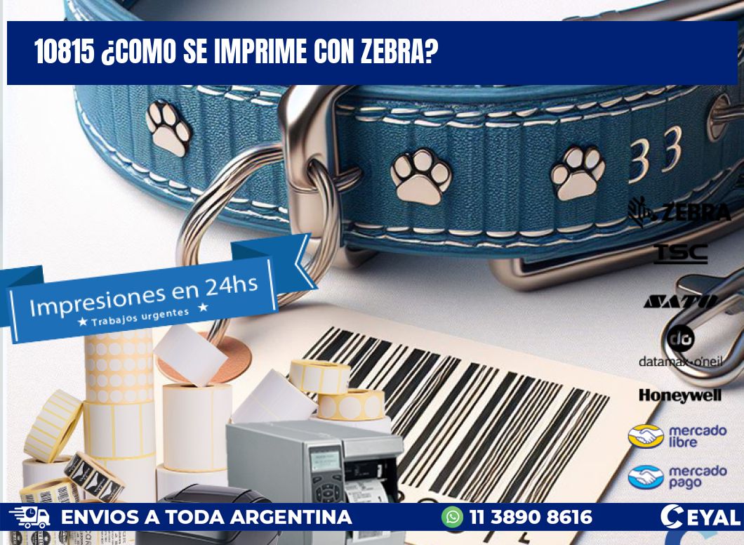 10815 ¿COMO SE IMPRIME CON ZEBRA?