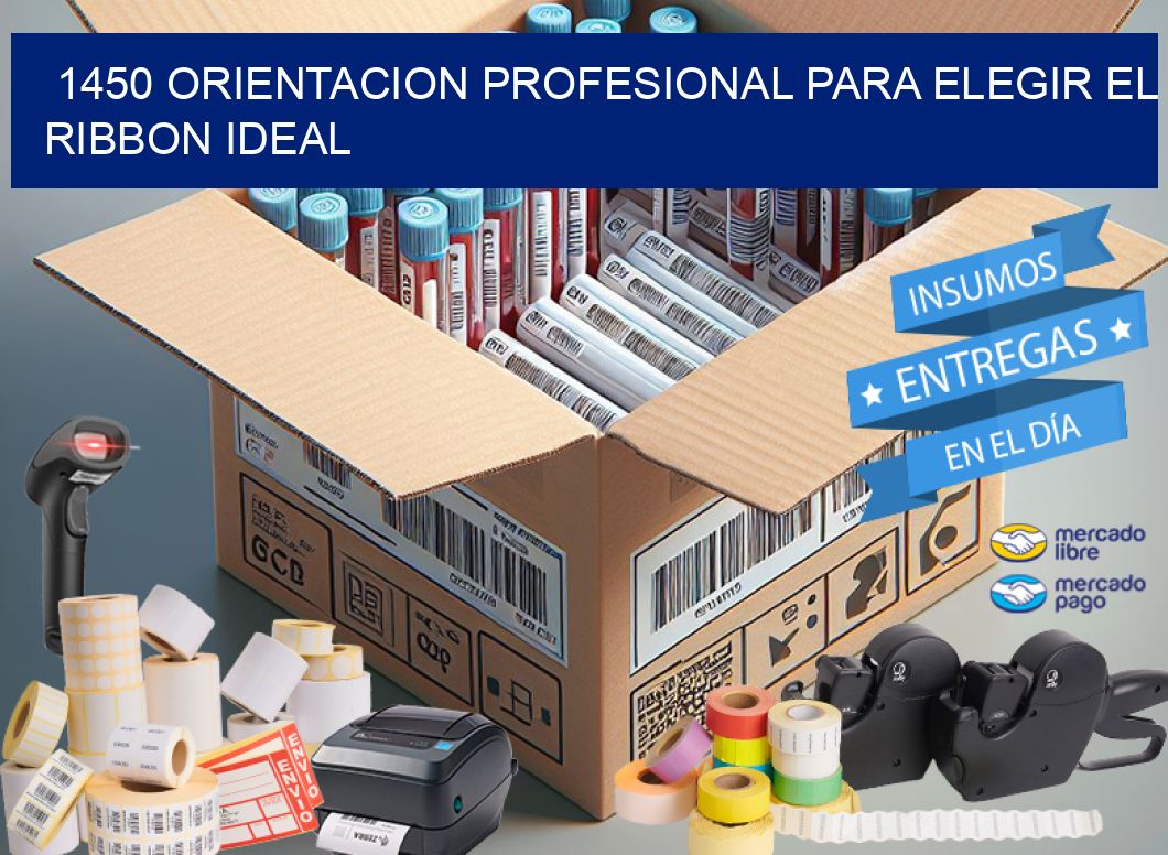 1450 ORIENTACION PROFESIONAL PARA ELEGIR EL RIBBON IDEAL