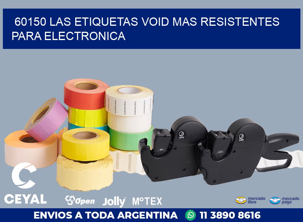 60150 LAS ETIQUETAS VOID MAS RESISTENTES PARA ELECTRONICA