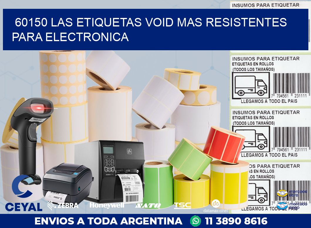 60150 LAS ETIQUETAS VOID MAS RESISTENTES PARA ELECTRONICA