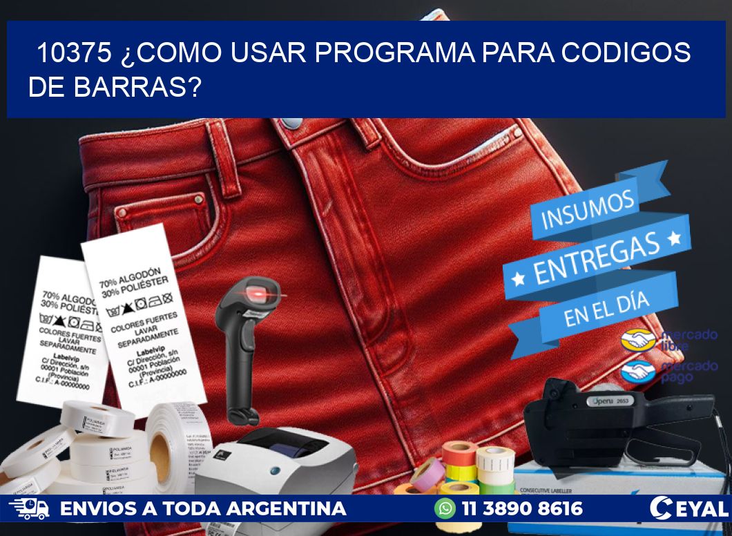 10375 ¿COMO USAR PROGRAMA PARA CODIGOS DE BARRAS?