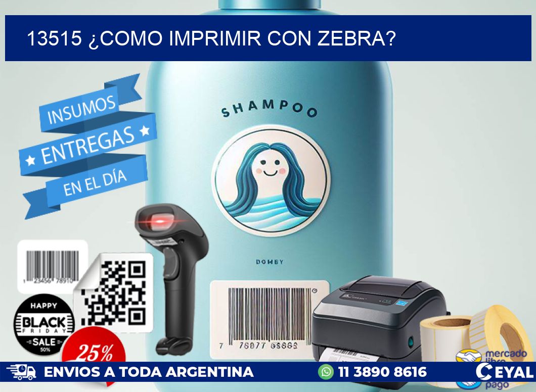 13515 ¿COMO IMPRIMIR CON ZEBRA?