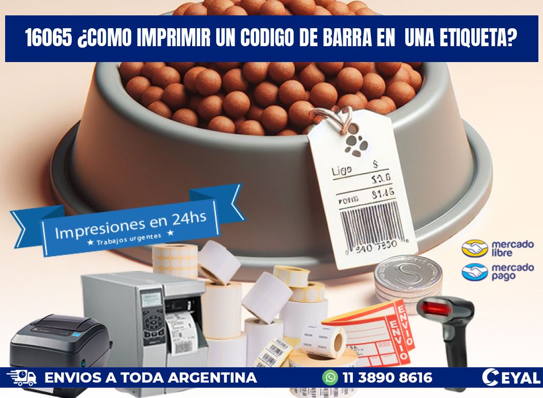 16065 ¿COMO IMPRIMIR UN CODIGO DE BARRA EN  UNA ETIQUETA?