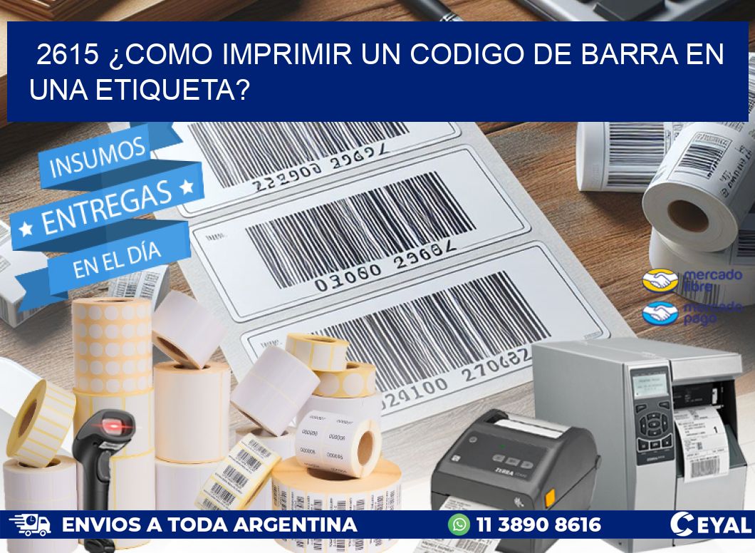 2615 ¿COMO IMPRIMIR UN CODIGO DE BARRA EN  UNA ETIQUETA?