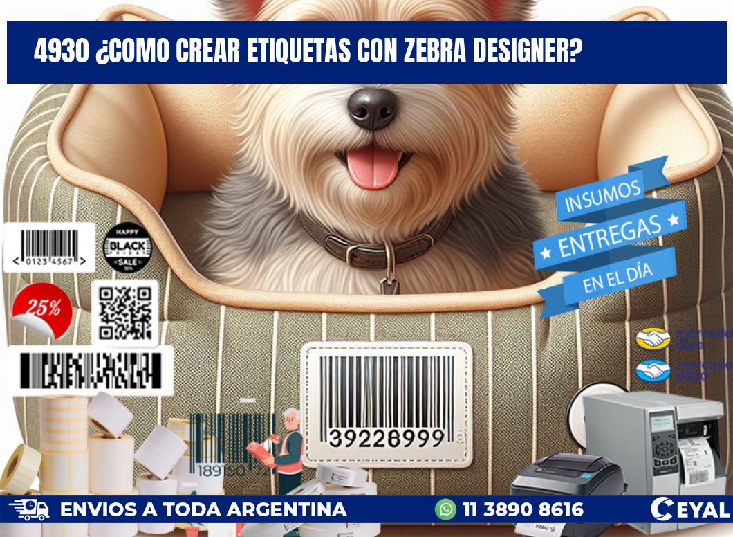 4930 ¿COMO CREAR ETIQUETAS CON ZEBRA DESIGNER?